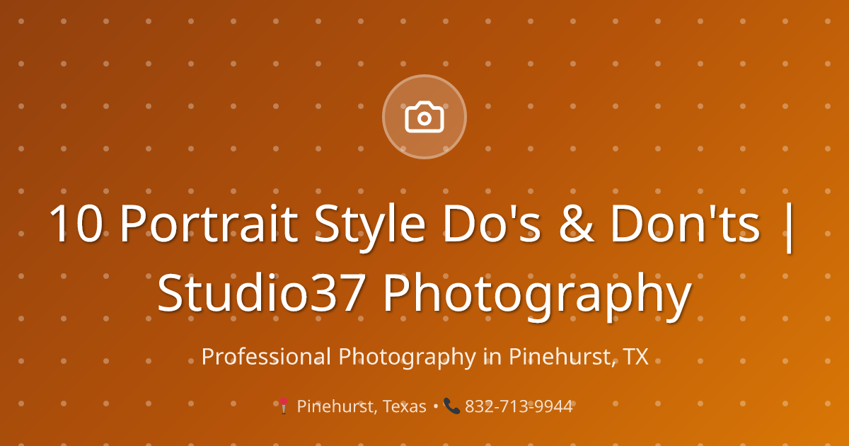 10 Portrait Style Do's & Don'ts | Studio37 Photography